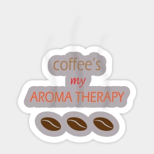 Coffee is my aroma therapy Sticker